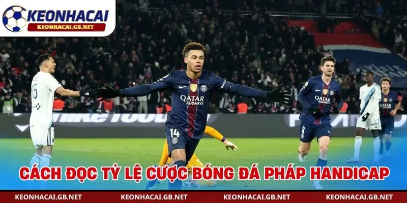 Cách đọc tỷ lệ cược bóng đá Pháp handicap châu Á
