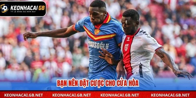 Bạn nên đặt cược cho cửa hòa